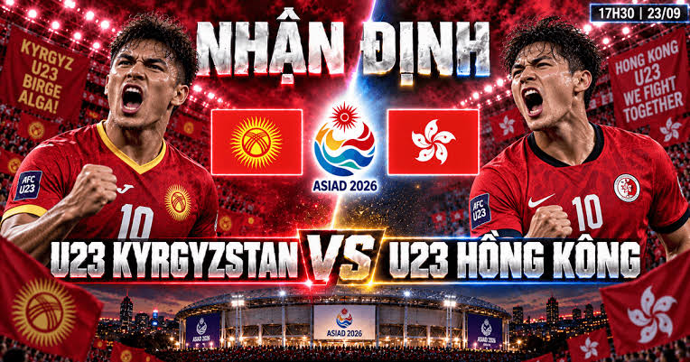 Nhận định U23 Kyrgyzstan vs U23 Hồng Kông: Trận thủ tục tại ASIAD 2026 | OK9 1 Nhận định U23 Kyrgyzstan vs U23 Hồng Kông: Trận thủ tục tại ASIAD 2026 | OK9